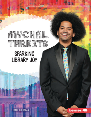 Mychal Threets: Sparking Library Joy B0H5FD5STY Book Cover