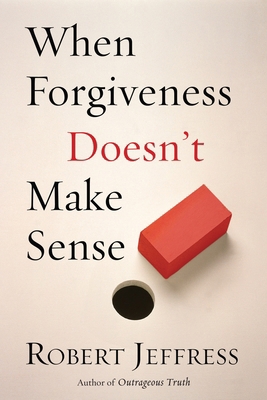 When Forgiveness Doesn't Make Sense B007ENT9QW Book Cover