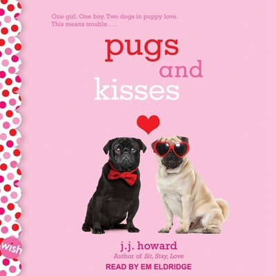 Pugs and Kisses: A Wish Novel B09NF4XCGH Book Cover