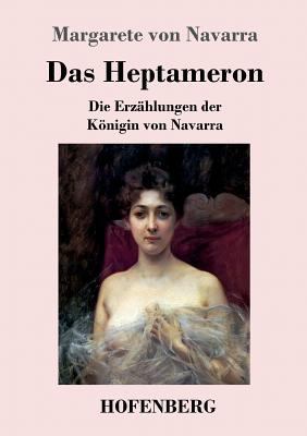 Das Heptameron: Die Erzählungen der Königin von... [German] 3743721236 Book Cover