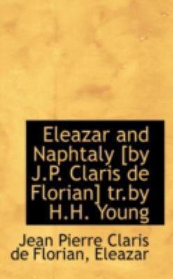Eleazar and Naphtaly [By J.P. Claris de Florian... 1113047046 Book Cover