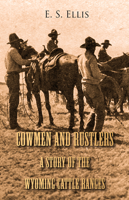 Cowmen and Rustlers - A Story of the Wyoming Ca... 1447426398 Book Cover