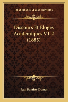 Discours Et Eloges Academiques V1-2 (1885) [French] 1168495504 Book Cover