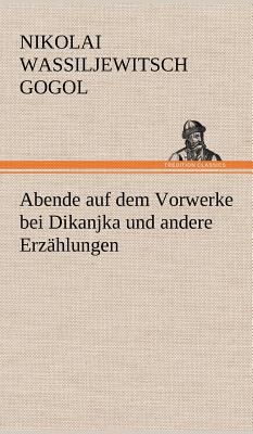 Abende Auf Dem Vorwerke Bei Dikanjka Und Andere... [German] 3847249886 Book Cover