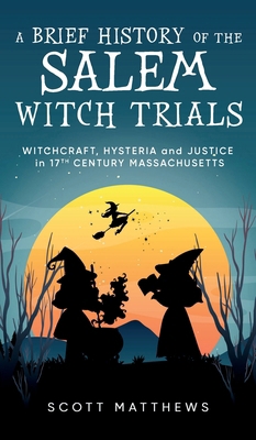 A Brief History of the Salem Witch Trials - Wit... 1922531812 Book Cover