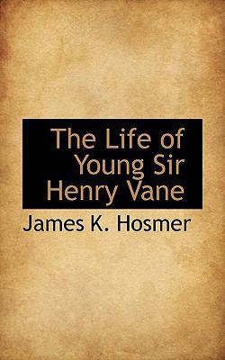 The Life of Young Sir Henry Vane 1117448568 Book Cover