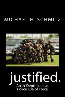 Justified.: An In-Depth look at Police Use of F... 1515233049 Book Cover