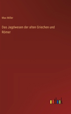 Das Jagdwesen der alten Griechen und Römer [German] 336864825X Book Cover