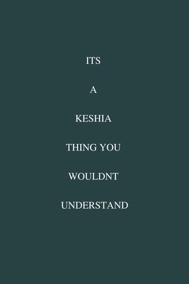 Its A Keshia Thing You Wouldnt Understand: / School Composition Writing Book / 6" x 9" / 120 pgs. / College Ruled / Paperback Lined ... / Memo Note Taking / Paperback –