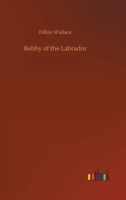 Bobby of the Labrador 3732640108 Book Cover