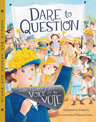 Dare to Question: Carrie Chapman Catt's Voice f... 1454934573 Book Cover