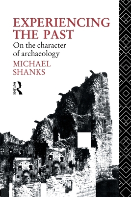 Experiencing the Past: On the Character of Arch... 0415514835 Book Cover