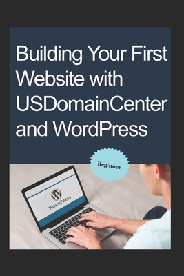 Building Your First Website with USDomainCenter... B0CZJVZL4J Book Cover
