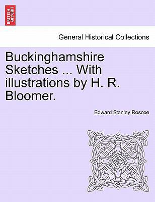 Buckinghamshire Sketches ... with Illustrations... 1240951132 Book Cover
