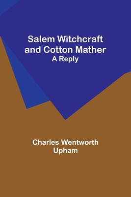 Salem Witchcraft and Cotton Mather: A Reply 9357724184 Book Cover