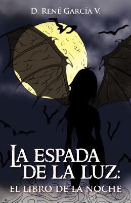 La Espada de La Luz: El Libro de La Noche [Spanish] 1463328761 Book Cover