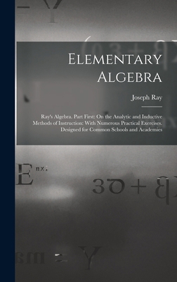 Elementary Algebra: Ray's Algebra. Part First: ... 1017403376 Book Cover