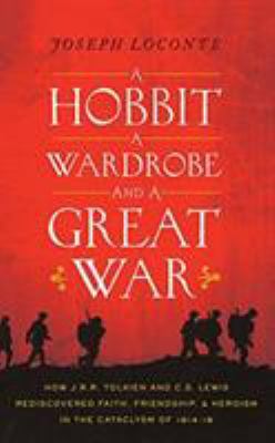 A Hobbit, a Wardrobe, and a Great War: How J. R... 1536624500 Book Cover
