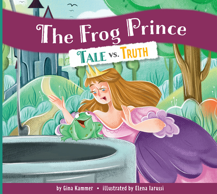 The Frog Prince: Tale vs. Truth 1681528126 Book Cover