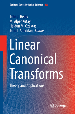 Linear Canonical Transforms: Theory and Applica... 1493930273 Book Cover