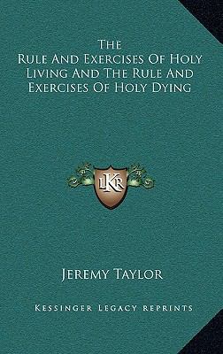 The Rule and Exercises of Holy Living and the R... 1163446440 Book Cover