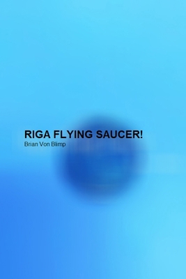 Riga Flying Saucer! B0G4WZ4XG3 Book Cover