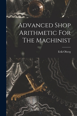 Advanced Shop Arithmetic For The Machinist 101929888X Book Cover