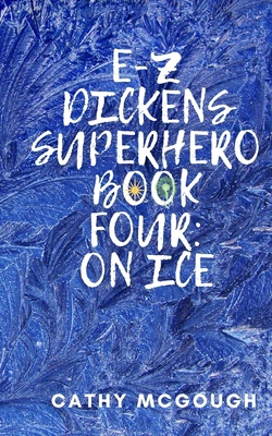 E-Z Dickens Superhero: Book Four: On Ice 1988201799 Book Cover