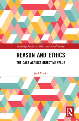 Reason and Ethics: The Case Against Objective V... 0367534320 Book Cover