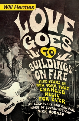 Love Goes to Buildings on Fire: Five Years in N... 024100375X Book Cover