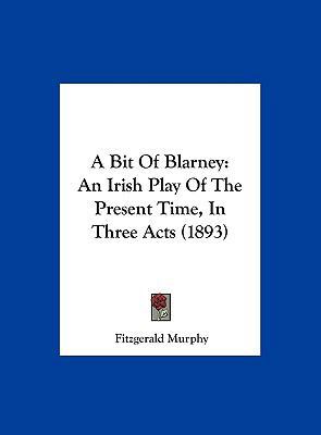A Bit of Blarney: An Irish Play of the Present ... 116184743X Book Cover
