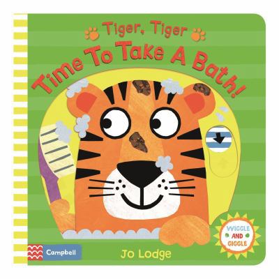 Tiger, Tiger, Time to Take a Bath! (Wiggle and ... 1509842748 Book Cover