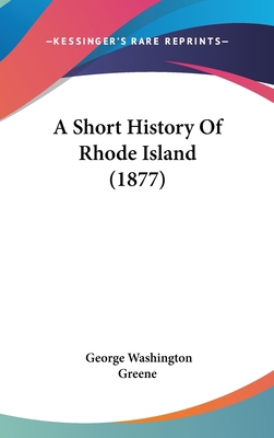 A Short History Of Rhode Island (1877) 1436991293 Book Cover