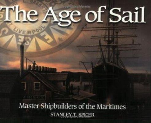The Age of Sail: Master Shipbuilders of the Mar... 0887806686 Book Cover