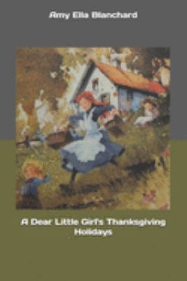 A Dear Little Girl's Thanksgiving Holidays 1689731958 Book Cover