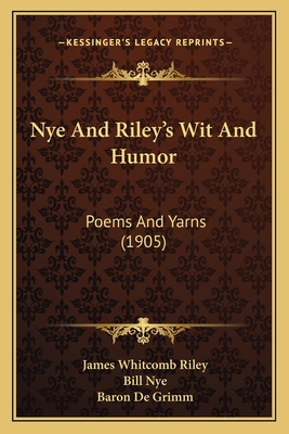 Nye and Riley's Wit and Humor: Poems and Yarns ... 1165150263 Book Cover