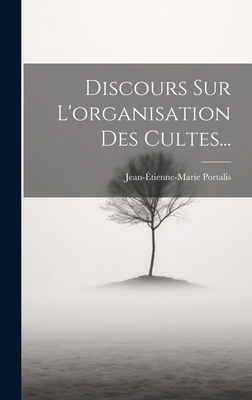 Discours Sur L'organisation Des Cultes... [French] 102053107X Book Cover