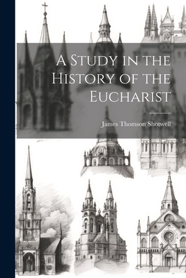 A Study in the History of the Eucharist 1022761633 Book Cover