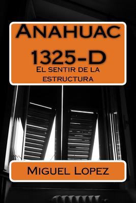 Anahuac 1325-D: El sentir de la estructura [Spanish] 1530683947 Book Cover
