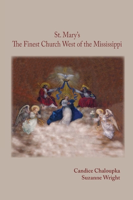 St. Mary's: The Finest Church West of the Missi... 0982777205 Book Cover