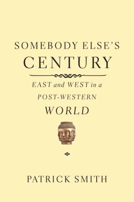 Somebody Else's Century: East and West in a Pos... 0375425500 Book Cover
