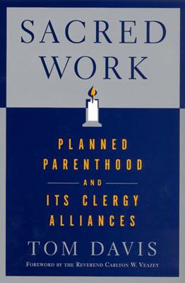 Sacred Work: Planned Parenthood and Its Clergy ... 0813539501 Book Cover