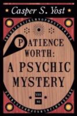 Patience Worth: A Psychic Mystery 1908733063 Book Cover