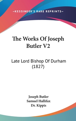 The Works of Joseph Butler V2: Late Lord Bishop... 1104702371 Book Cover