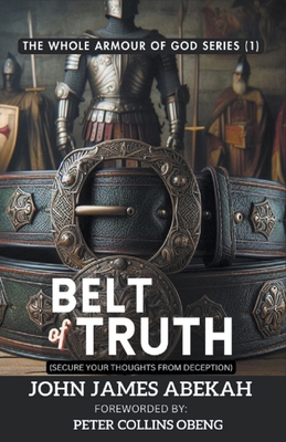 Belt of Truth (Secure Your Thoughts From Decept... B0D2DQ2B3N Book Cover