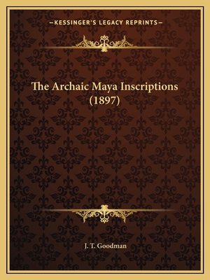 The Archaic Maya Inscriptions (1897) 1166988198 Book Cover