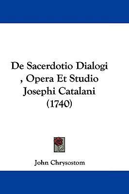 de Sacerdotio Dialogi, Opera Et Studio Josephi ... 1104683342 Book Cover