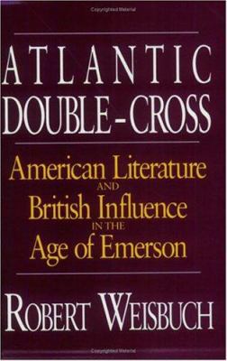 Atlantic Double-Cross: American Literature and ... 0226891518 Book Cover