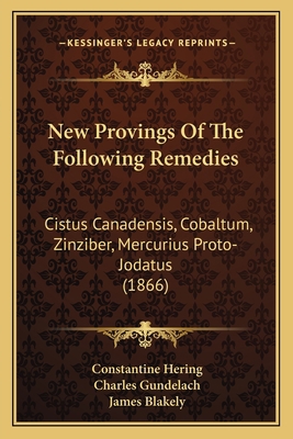 New Provings Of The Following Remedies: Cistus ... 1164837036 Book Cover