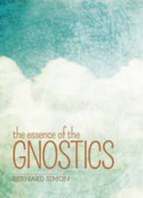 The Essence of the Gnostics 178599476X Book Cover